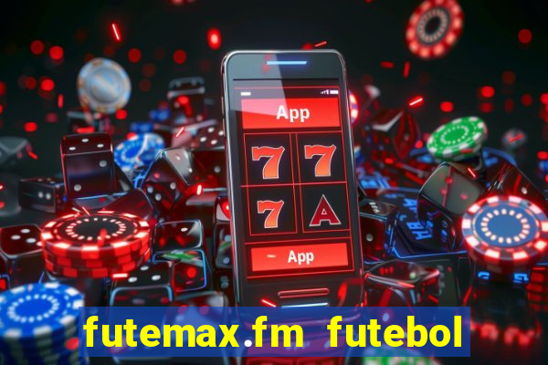 futemax.fm futebol ao vivo